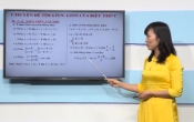Dạy học trên truyền hình: Ôn tập  kiến thức Toán 9 - Chuyên đề tìm GTLN - GTNN của biểu thức ( 11/03/2020 )